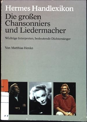 Die grossen Chansonniers und Liedermacher : Wichtige Interpreten ; bedeutende Dichtersänger. (Nr....