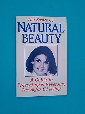Seller image for The Basics of Natural Beauty: A Guide to Preventing & Reversing the Signs of Aging for sale by Books & Bobs
