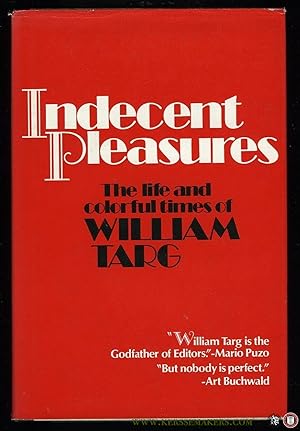 Bild des Verkufers fr Indecent pleasures. The life and colorful times of William Targ. zum Verkauf von Emile Kerssemakers ILAB