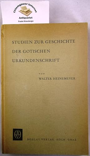 Studien zur Geschichte der gotischen Urkundenschrift. Archiv für Diplomatik, Schriftgeschichte, S...