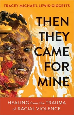 Seller image for Then They Came for Mine : Healing from the Trauma of Racial Violence for sale by GreatBookPrices