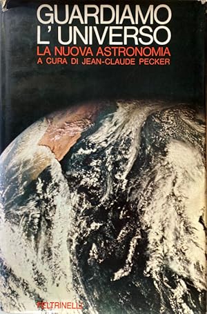 Imagen del vendedor de GUARDIAMO L'UNIVERSO LA NUOVA ASTRONOMIA. A CURA DI JEAN-CLAUDE PECKER a la venta por CivicoNet, Libreria Virtuale