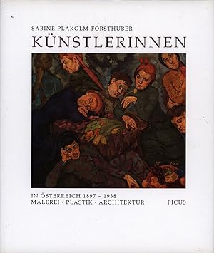 Künstlerinnen in Österreich 1897 - 1938. Malerei, Plastik, Architektur.