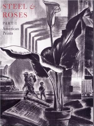 Seller image for Steel & Roses : American Prints in the Hersh Cohen Collection & Botanical Books in the Fern Cohen Collection: American Prints, Botanical Books for sale by GreatBookPrices