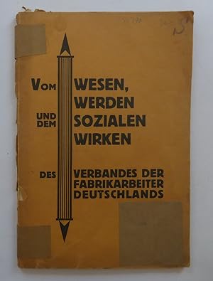Vom Wesen, Werden und dem sozialen Wirken des Verbandes der Fabrikarbeiter Deutschlands. Hrsg. v....