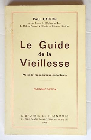 Imagen del vendedor de LE GUIDE DE LA VIEILLESSE Mthode hippocratique-cartonienne . 3e d. a la venta por Librairie l'Art et l'Affiche