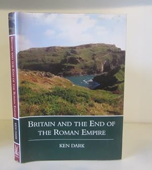 Seller image for Britain and the End of the Roman Empire for sale by BRIMSTONES
