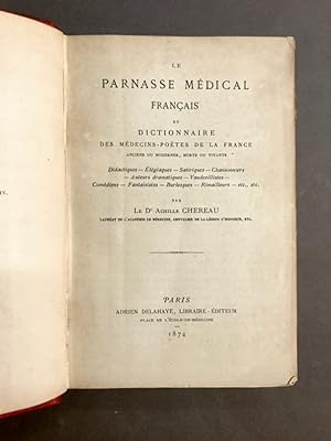 Le parnasse médical français. Ou dictionnaire des médecins-poètes de la France, anciens ou modern...