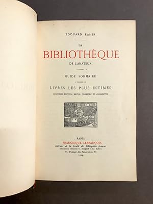 La Bibliothèque de l'Amateur. Guide sommaire à travers les livres les plus estimés. Deuxième édit...