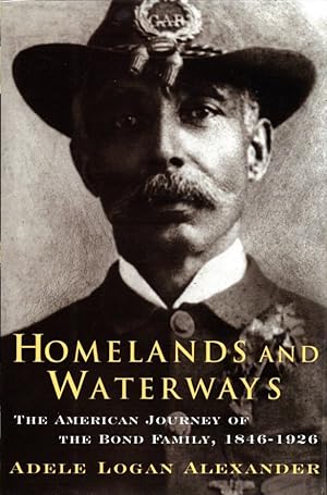 Homelands and Waterways: The American Journey of the Bond Family, 1846-1926