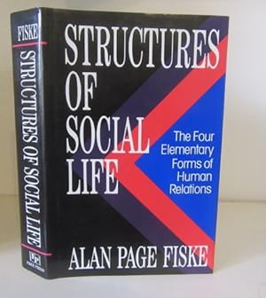 Imagen del vendedor de Structures of Social Life: The Four Elementary Forms of Human Relations: Communal Sharing, Authority Ranking, Equality Matching, Market Pricing a la venta por BRIMSTONES