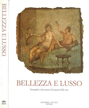 Bild des Verkufers fr Bellezza e lusso Immagini e documenti di piaceri della vita zum Verkauf von Biblioteca di Babele