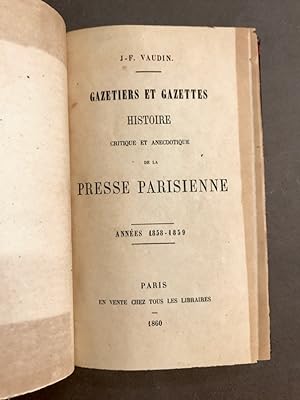 Gazetiers et gazettes. Histoire critique et anecdotique de la presse parisienne. Années 1858-1859.