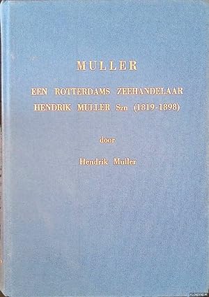 Image du vendeur pour Muller, een Rotterdams Zeehandelaar Hendrik Muller Szn (1819-1898 mis en vente par Klondyke