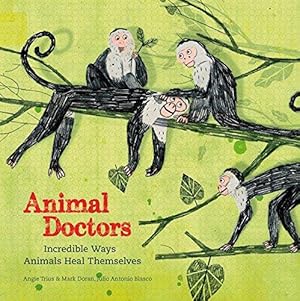 Bild des Verkufers fr Animal Doctors: Incredible Ways Animals Heal Themselves zum Verkauf von WeBuyBooks