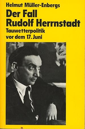Imagen del vendedor de Der Fall Rudolf Herrnstadt: Tauwetterpolitik vor dem 17. Juni a la venta por Antiquariat Kastanienhof