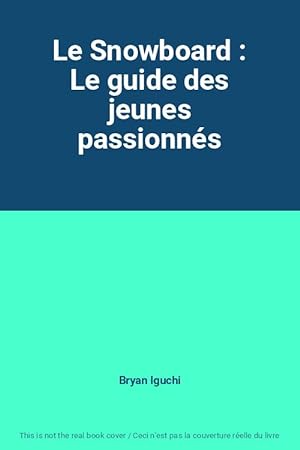 Seller image for Le Snowboard : Le guide des jeunes passionns for sale by Ammareal