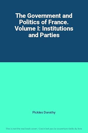 Bild des Verkufers fr The Government and Politics of France. Volume I: Institutions and Parties zum Verkauf von Ammareal