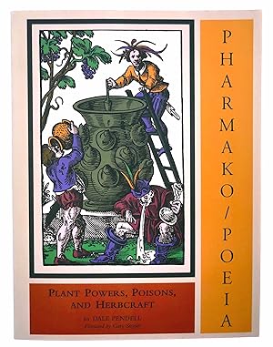 Pharmako/Poeia: Plant Powers, Poisons, and Herbcraft