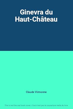 Image du vendeur pour Ginevra du Haut-Chteau mis en vente par Ammareal