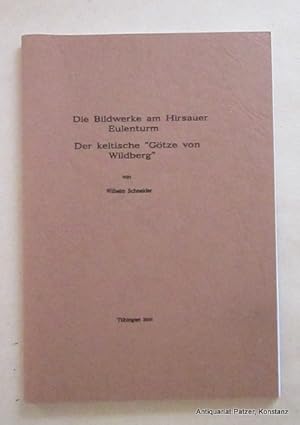 Bild des Verkufers fr Die Bildwerke am Hirsauer Eulenturm. - Der keltische "Gtze von Wildberg". Tbingen, Selbstverlag, 2001. Mit Illustrationen. 92 S. Or.-Kart. zum Verkauf von Jrgen Patzer