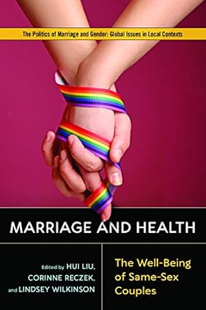 Bild des Verkufers fr Marriage and Health: The Well-Being of Same-Sex Couples (Politics of Marriage and Gender: Global Issues in Local Contexts) zum Verkauf von WeBuyBooks