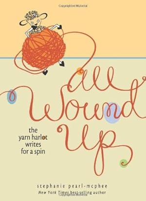 Immagine del venditore per All Wound Up: The Yarn Harlot Writes for a Spin venduto da WeBuyBooks