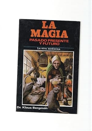 Seller image for La Magia. Pasado, presente y futuro. La otra medicina for sale by El Boletin