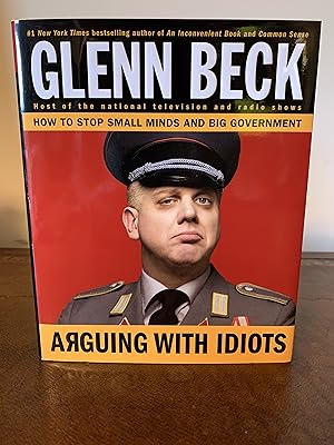 Seller image for Arguing With Idiots: How to Stop Small Minds and Big Government [FIRST EDITION, FIRST PRINTING] for sale by Vero Beach Books