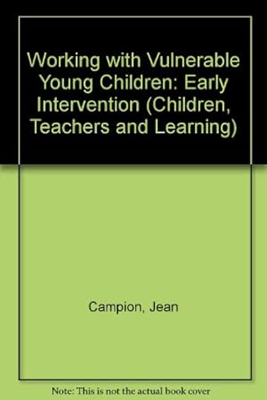 Seller image for Working with Vulnerable Young Children: Early Intervention (Children, Teachers & Learning S.) for sale by WeBuyBooks