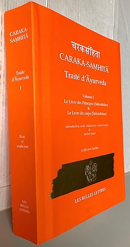Caraka-Samhita Traité d'Ayurveda - Volume I : Le livre des Principes (Sutrasthana) et le Livre du...