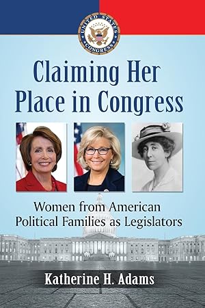 Image du vendeur pour Claiming Her Place in Congress: Women from American Political Families as Legislators mis en vente par moluna
