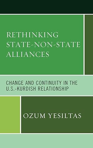 Image du vendeur pour Rethinking State-Non-State Alliances: Change and Continuity in the U.S.-Kurdish Relationship mis en vente par moluna