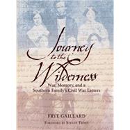 Seller image for Journey to the Wilderness: War, Memory and a Southern Family's Civil War Letters for sale by eCampus
