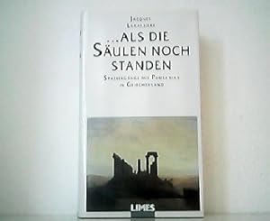 Bild des Verkufers fr Als die Sulen noch standen - Spaziergnge mit Pausanias in Griechenland. zum Verkauf von Antiquariat Kirchheim