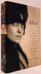 Imagen del vendedor de Alice: Alice Roosevelt Longworth, from White House Princess to Washington Power Broker a la venta por Monroe Street Books