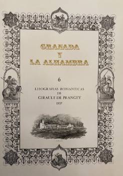 Granada y La Alhambra 6 Lifografias Romanticas de Girault de Prangey 1837 = Granada and Alhambra,...