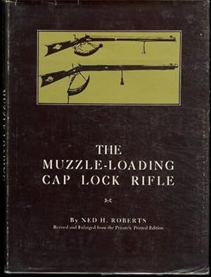 The Muzzle-Loading Cap Lock Rifle: Revised and Enlarged from the Privately Printed Edition (An NR...