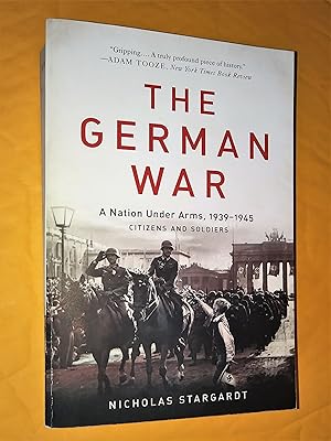 Seller image for The German War: A Nation Under Arms, 1939-1945, Citizens and Soldiers for sale by Livresse