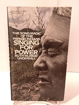 Seller image for Singing for Power: The Song Magic of the Papago Indians of Southern Arizona for sale by Chamblin Bookmine