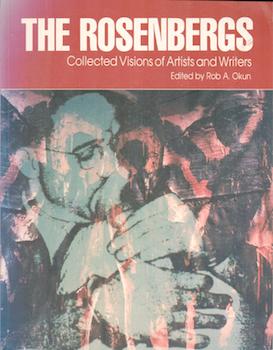 Image du vendeur pour The Rosenbergs: Collected Visions of Artists and Writers. Catalogue on occasion of the traveling exhibition, first held at the Hillwood Art Gallery at Long Island University in Greenvale, NY from 9 September 9 - 23 October 1988 before traveling elsewhere. mis en vente par Wittenborn Art Books