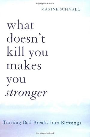 Bild des Verkufers fr What Doesn't Kill You Makes You Stronger: Turning Bad Breaks into Blessings zum Verkauf von WeBuyBooks