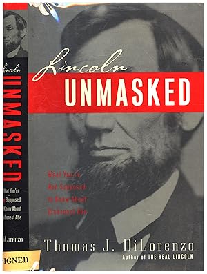 Lincoln Unmasked / What You're Not Supposed to Know About Dishonest Abe (SIGNED)