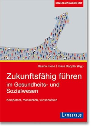 Seller image for Zukunftsfhig fhren im Gesundheits- und Sozialwesen : Kompetent, menschlich, wirtschaftlich for sale by AHA-BUCH GmbH