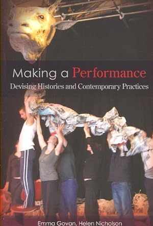 Imagen del vendedor de Making a Performance : Devising Histories and Contemporary Practices a la venta por GreatBookPrices