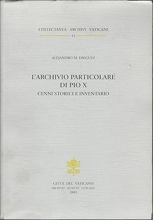 Seller image for L'ARCHIVIO PARTICOLARE DI PIO X - CENNI STORICI E INVENTARIO for sale by Libreria Rita Vittadello