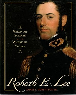 Robert E. Lee Virginian Soldier, American Citizen