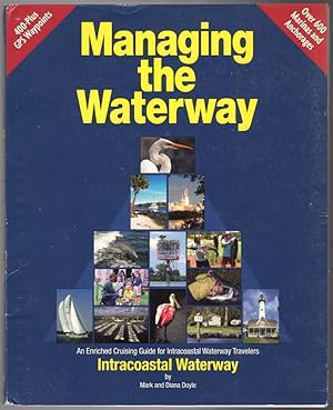 Immagine del venditore per Managing the Waterway, Hampton Roads, Va to Biscayne Bay, FL: An Enriched Cruising Guide for Intracoastal Waterway Travelers venduto da Lake Country Books and More