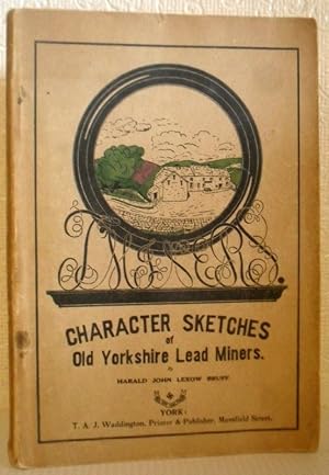 T'Miners. Character Sketches of Yorkshire Lead Miners (SIGNED COPY)