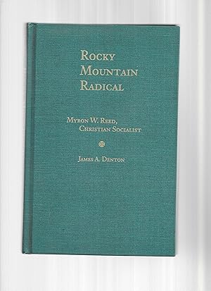 ROCKY MOUNTAIN RADICAL: Myron W. Reed, Christian Socialist